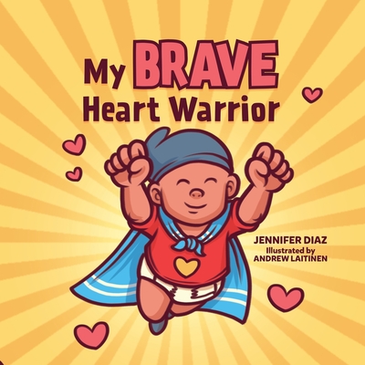 My Brave Heart Warrior By Jennifer Diaz, Andrew Laitinen (Illustrator) Cover Image
