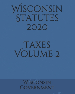 Wisconsin Statutes 2020 Taxes Volume 2 Cover Image