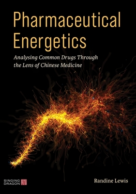Pharmaceutical Energetics: Analysing Common Drugs Through the Lens of Chinese Medicine Cover Image