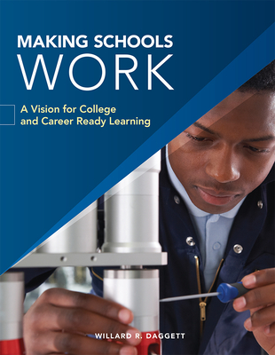 Making Schools Work: A Vision for College and Career Ready Learning
