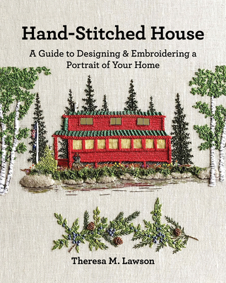 Hand-Stitched House: A Guide to Designing & Embroidering a Portrait of Your Home Cover Image