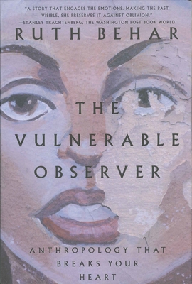 The Vulnerable Observer: Anthropology That Breaks Your Heart Cover Image