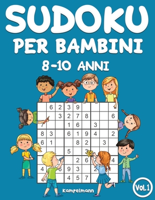 Sudoku per bambini 8-10 anni: 200 Sudoku per bambini di 8-10 anni -  istruzioni e soluzioni incluse (Vol. 1) (Paperback)