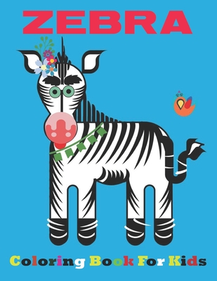 Zebra Coloring Book For Kids: Zebra Coloring Book For Kids: An Kids Coloring Book of Stress Relief Zebra Designs coloring book with zebras, extreme Cover Image