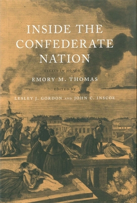 Inside the Confederate Nation: Essays in Honor of Emory M. Thomas (Conflicting Worlds: New Dimensions of the American Civil War)