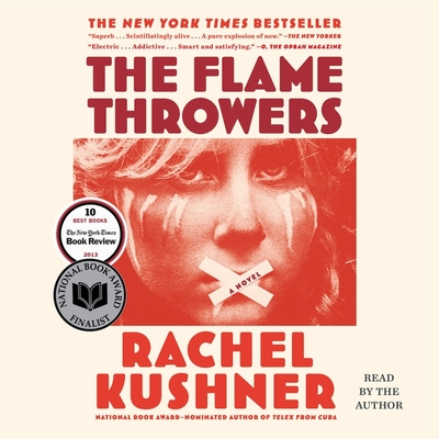 The Flamethrowers By Rachel Kushner, Rachel Kushner (Read by) Cover Image