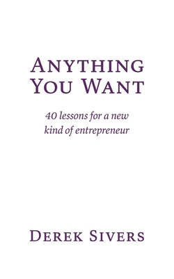 Anything You Want: 40 lessons for a new kind of entrepreneur Cover Image