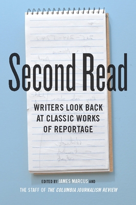 Cover Image for Second Read: Writers Look Back at Classic Works of Reportage