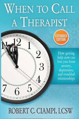 When to Call a Therapist: Expanded Edition By Robert C. Ciampi Cover Image