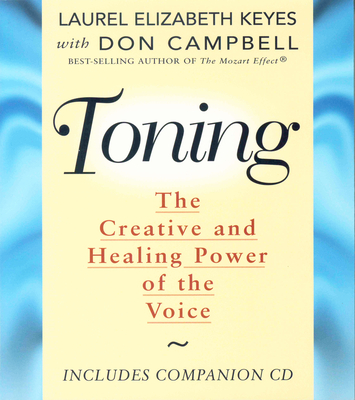 Toning: The Creative and Healing Power of the Voice [With CD] By Laurel Elizabeth Keyes, Don Campbell Cover Image