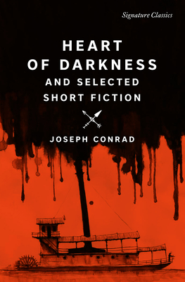 Heart of Darkness and Selected Short Fiction (Signature Classics)