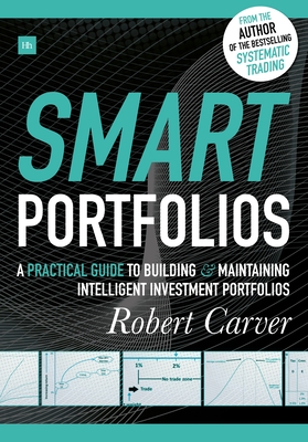 Smart Portfolios: A practical guide to building and maintaining intelligent investment portfolios By Robert Carver Cover Image