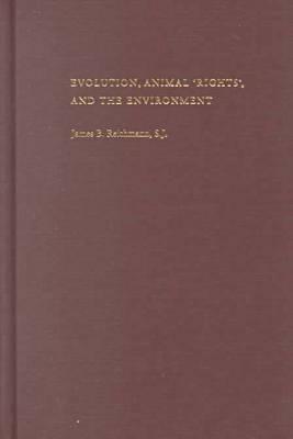 Evolution, Animal 'rights', and the Environment By James B. Reichmann Cover Image