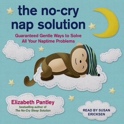 Cover for The No-Cry Nap Solution Lib/E: Guaranteed Gentle Ways to Solve All Your Naptime Problems