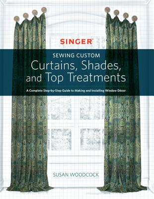 Cover for Singer(R) Sewing Custom Curtains, Shades, and Top Treatments