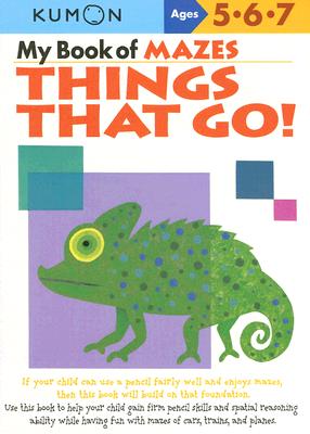 My Book of Mazes: Things That Go: Ages 5-6-7 (Kumon Workbooks)