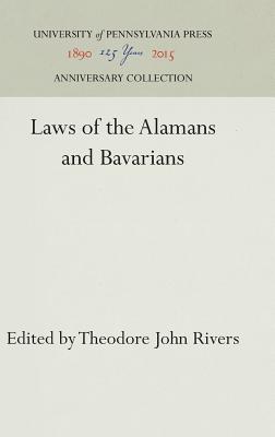 Laws of the Alamans and Bavarians (Anniversary Collection) By Theodore John Rivers (Editor), Theodore John Rivers (Translator) Cover Image