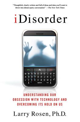 iDisorder: Understanding Our Obsession with Technology and Overcoming Its Hold on Us Cover Image