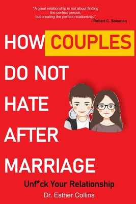 How Couples Do Not Hate After Marriage: Unf*ck Your Relationship (Simple Guide (Marriage and Dating) #2)