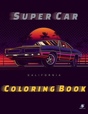 Download Super Car Coloring Book Greatest Modern Cars Coloring Book For Adults And Kids Hours Of Coloring Fun Super Car Coloring Books Paperback Vroman S Bookstore