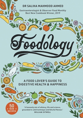 Foodology: A food-lover's guide to digestive health and happiness By Saliha Mahmood Ahmed Cover Image