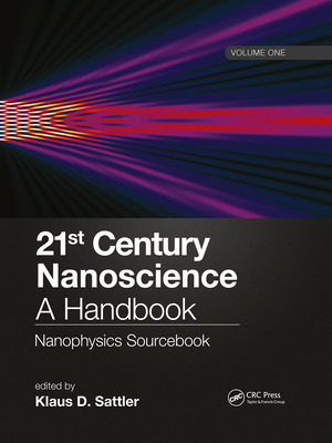 21st Century Nanoscience - A Handbook: Nanophysics Sourcebook (Volume One) By Klaus D. Sattler (Editor) Cover Image