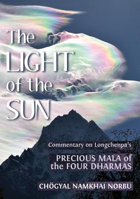 The Light of the Sun: Teachings on Longchenpa's Precious Mala of the Four Dharmas Cover Image