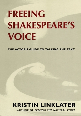 Freeing Shakespeare's Voice: The Actor's Guide to Talking the Text Cover Image