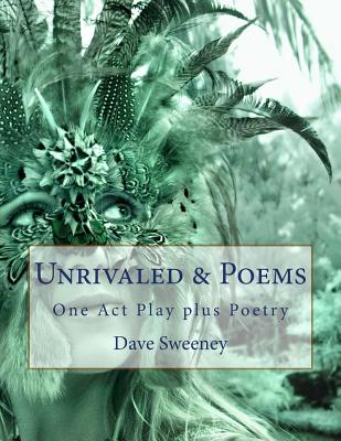 Unrivaled & Poems: One Act Play plus Poetry By Dave Sweeney Cover Image