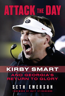 Attack the Day: Kirby Smart and Georgia's Return to Glory Cover Image