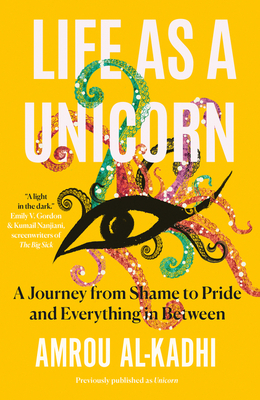 Life as a Unicorn: A Journey from Shame to Pride and Everything in Between By Amrou Al-Kadhi Cover Image