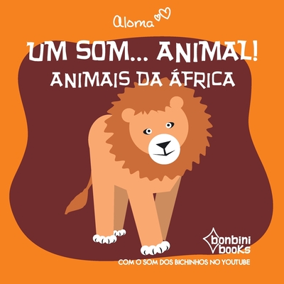 Um Som... Animal!: Animais Da Africa By Aloma Cover Image