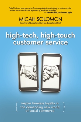 High-Tech, High-Touch Customer Service: Inspire Timeless Loyalty in the Demanding New World of Social Commerce By Micah Solomon Cover Image