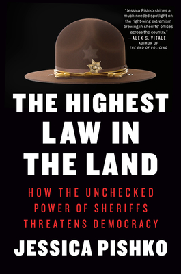 The Highest Law in the Land: How the Unchecked Power of Sheriffs Threatens Democracy Cover Image