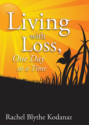 Living with Loss: One Day at a Time By Rachel Kodanaz Cover Image