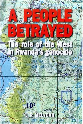 A People Betrayed: The Role of the West in Rwanda's Genocide Cover Image