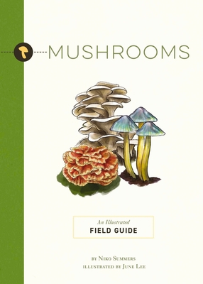 Mushrooms: An Illustrated Field Guide (Illustrated Field Guides) By June Lee (Illustrator), Niko Summers Cover Image