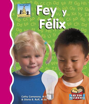 Fey Y Félix (Primeros Sonidos) By Cathy Camarena M. Ed, M. Ed Cover Image
