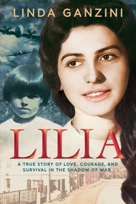Lilia: A True Story of Love, Courage, and Survival in the Shadow of War Cover Image