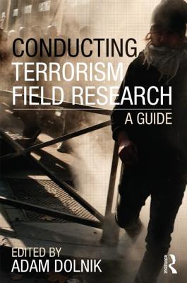 Conducting Terrorism Field Research: A Guide (Contemporary Terrorism Studies)
