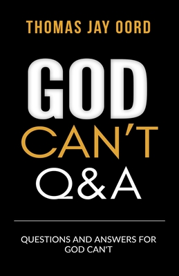 Questions and Answers for God Can't By Thomas Jay Oord Cover Image