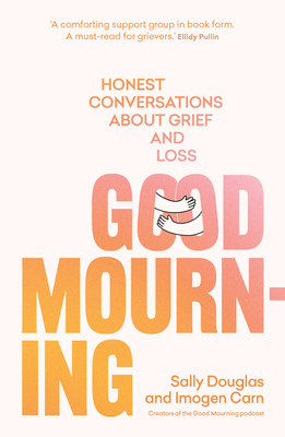 Good Mourning: Honest conversations about grief and loss Cover Image