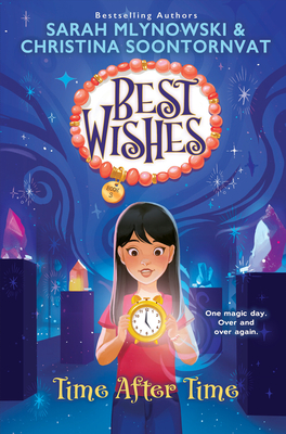 Time After Time (Best Wishes #3) By Sarah Mlynowski, Christina Soontornvat Cover Image