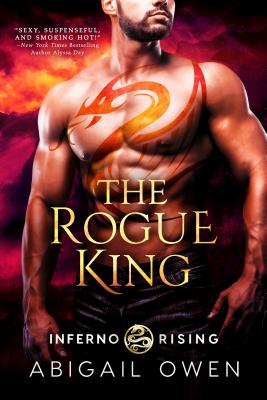 The Rogue King (Inferno Rising #1) By Abigail Owen Cover Image