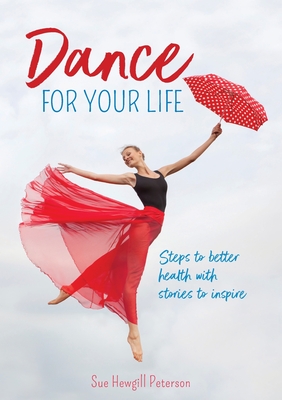 Dance for your life: Steps to better health with stories to inspire