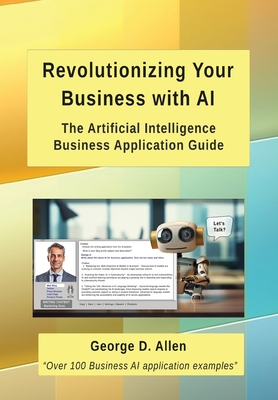 Revolutionizing Your Business with AI: The Ultimate Artificial Intelligence Business Application Guide Cover Image