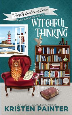 Witchful Thinking: A Cozy Paranormal Mystery (Happily Everlasting #4)
