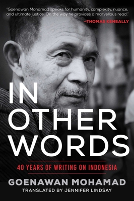 In Other Words: 40 Years of Writing on Indonesia By Goenawan Mohamad, Jennifer Lindsay (Translated by), Terence Ward (Foreword by) Cover Image