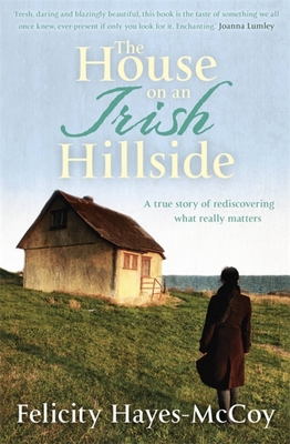 The House On An Irish Hillside By Felicity Hayes-McCoy Cover Image