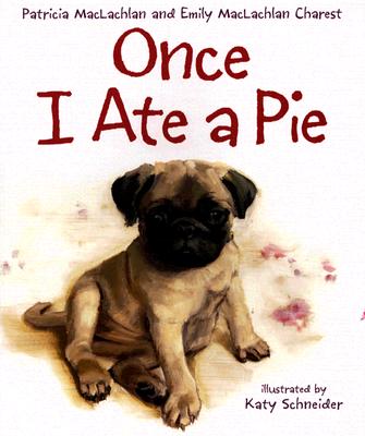 Once I Ate a Pie By Patricia MacLachlan, Katy Schneider (Illustrator), Emily MacLachlan Charest Cover Image